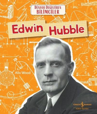 Edwin Hubble - Dünyayı Değiştiren Bilimciler Alix Wood