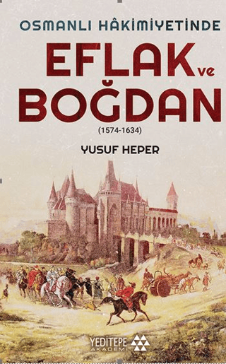 Osmanlı Hakimiyetinde Eflak ve Boğdan 1574 - 1634 Yusuf Heper