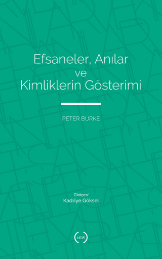 Efsaneler, Anılar ve Kimliklerin Gösterimi Peter Burke