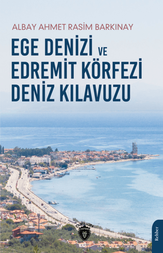 Ege Denizi ve Edremit Körfezi Deniz Kılavuzu Ahmet Rasim Barkınay