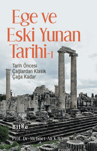 Ege ve Eski Yunan Tarihi 1 - Tarih Öncesi Çağlardan Klasik Çağa Kadar 