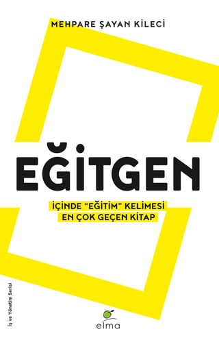 Eğitgen - İçinde Eğitim Kelimesi En Çok Geçen Kitap - İş ve Yaşam Seri