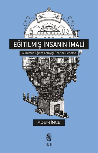 Eğitilmiş İnsanın İmali Adem İnce