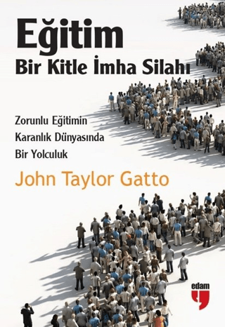 Eğitim-Bir Kitle İmha Silahı John Taylor Gatto