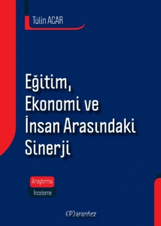 Eğitim, Ekonomi ve İnsan Arasındaki Sinerji Tülin Acar