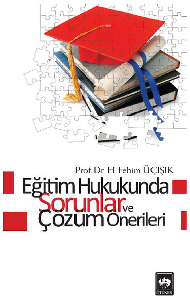 Eğitim Hukukunda Sorunlar ve Çözüm Önerileri %30 indirimli H. Fehmi Üç