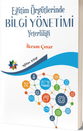 Eğitim Örgütlerinde Bilgi Yönetimi Yeterliliği İkram Çınar