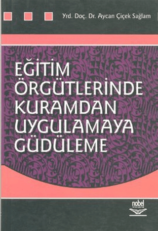 Eğitim Örgütlerinde Kuramdan Uygulamaya Güdüleme Aycan Çiçek Sağlam