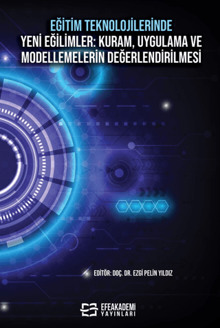 Eğitim Teknolojilerinde Yeni Eğilimler: Kuram, Uygulama ve Modellemele