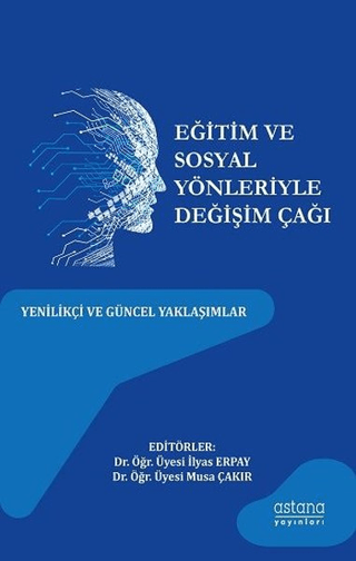 Eğitim ve Sosyal Yönleriyle Değişim Çağı İlyas Erpay