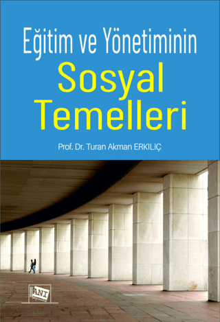 Eğitim ve Yönetiminin Sosyal Temelleri Turan Akman Erkılıç