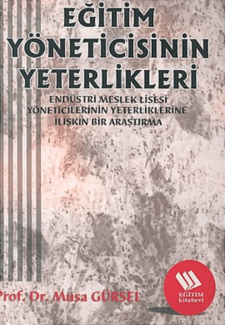 Eğitim Yöneticisinin Yeterlikleri:Endüstri Meslek Lisesi Müdürlerinin 