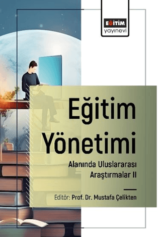 Eğitim Yönetimi Alanında Uluslararası Araştırmalar II Mustafa Çelikten