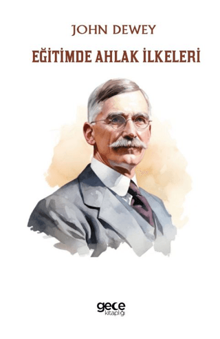 Eğitimde Ahlak İlkeleri John Dewey