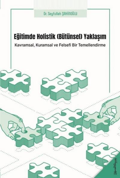 Eğitimde Holistik Yaklaşım - Kavramsal, Kuramsal ve Felsefi Bir Temell