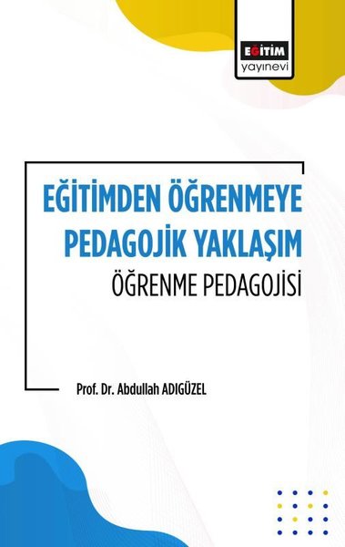 Eğitimden Öğrenmeye Pedagojik Yaklaşım Öğrenme Pedagojisi Abdullah Adı