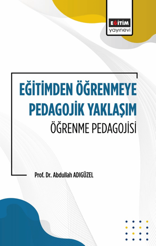 Eğitimden Öğrenmeye Pedagojik Yaklaşım Öğrenme Pedagojisi Abdullah Adı