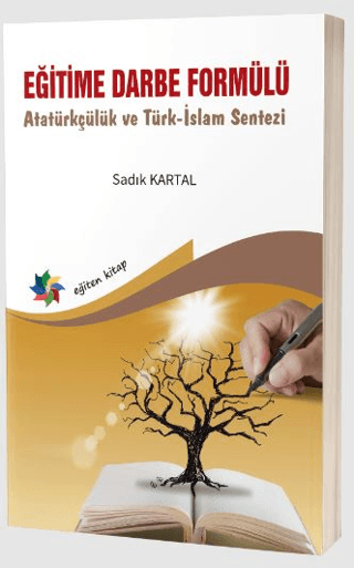 Eğitime Darbe Formülü - Atatürkçülük ve Türk İslam Sentezi Sadık Karta