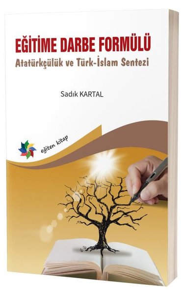 Eğitime Darbe Formülü - Atatürkçülük ve Türk İslam Sentezi Sadık Karta