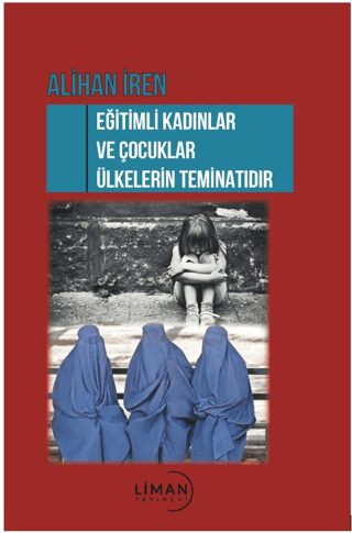 Eğitimli Kadınlar ve Çocuklar Ülkelerin Teminatıdır Alihan İren