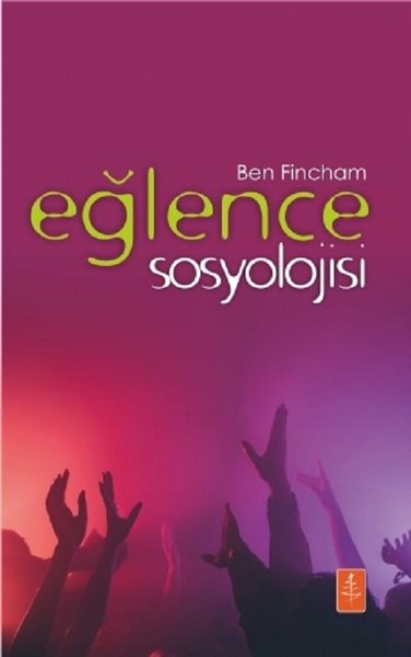 Eğlence Sosyolojisi Ben Fincham