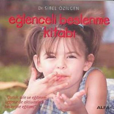 Eğlenceli Beslenme Kitabı %30 indirimli Sibel Özilgen