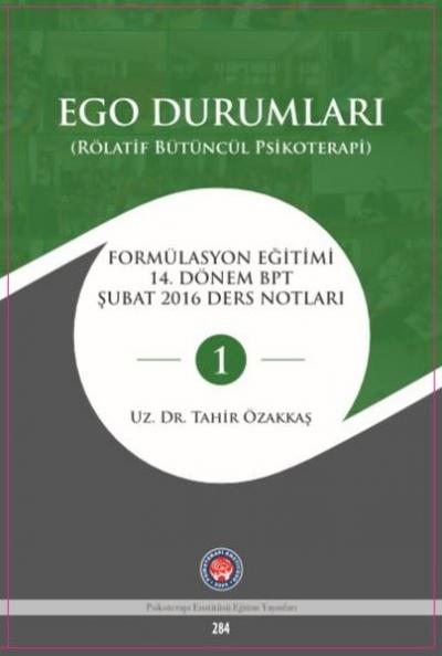 Ego Durumları (Rölatif Bütüncül Psikoterapi) Tahir Özakkaş