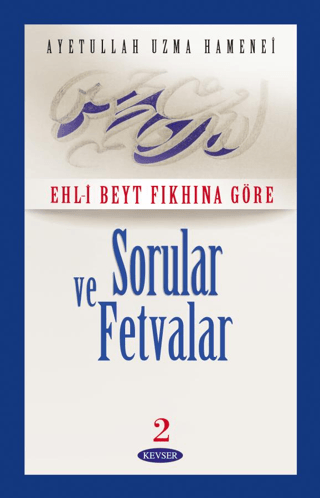 Ehl- Beyt Fıkhına Göre Sorular ve Fetvalar 2 Ayetullah Uzma Hamenei