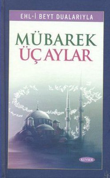 Ehl-i Beyt Dualarıyla Mübarek Üç Aylar (Ciltli) Şeyh Abbas Kummi