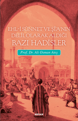 Ehl-i Sünnet ve Şi'a'nın Delil Olarak Aldığı Bazı Hadisler Ali Osman A