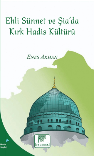 Ehli Sünnet ve Şia'da Kırk Hadis Kültürü Enes Akhan