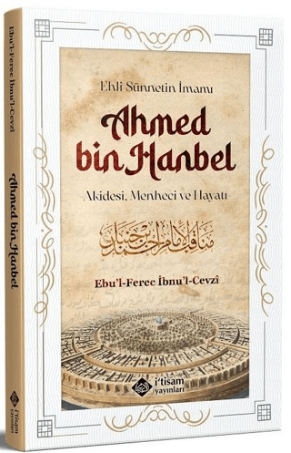 Ehli Sünnetin İmamı Ahmed Bin Hanbel Ebul Ferec İbnul Cevzi