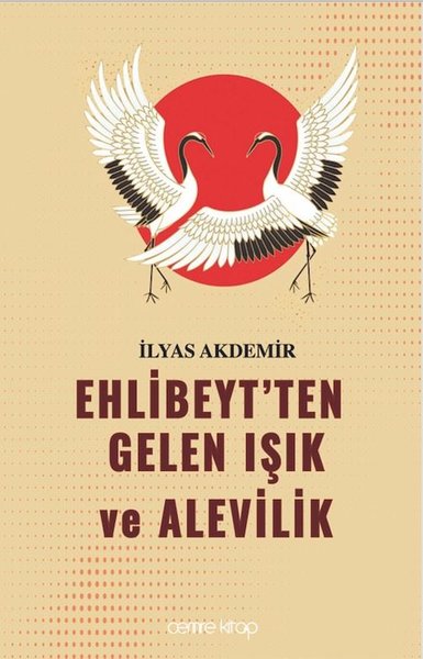 Ehlibeyt'ten Gelen Işık ve Alevilik İlyas Akdemir