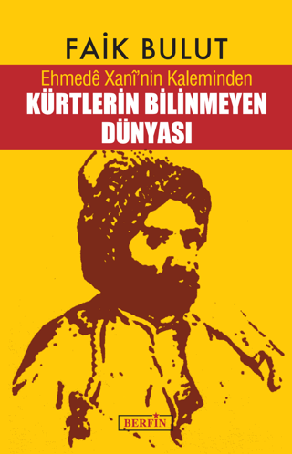 Ehmede Xani\'nin Kaleminden Kürtlerin Bilinmeyen Dünyası Faik Bulut