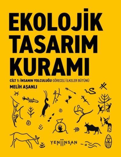 Ekolojik Tasarım Kuramı Cilt 1 - İnsanın Yolculuğu Göreceli İlkeler Bü