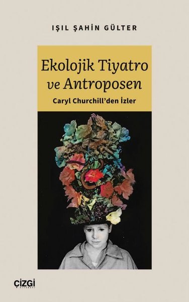 Ekolojik Tiyatro ve Antroposen - Caryl Churchill'den İzler Işıl Şahin 