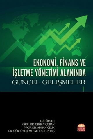 Ekonomi, Finans ve İşletme Yönetimi Alanında Güncel Gelişmeler 1 Orhan