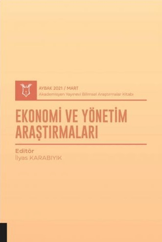 Ekonomi ve Yönetim Araştırmaları (AYBAK 2021 Mart) İlyas Karabıyık