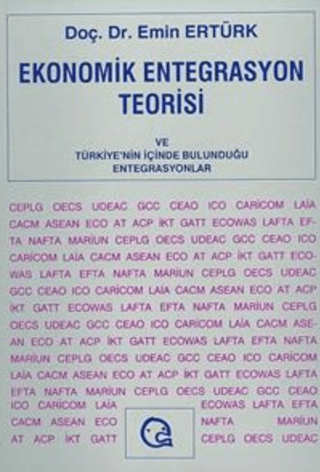 Ekonomik Entegrasyon Teorisi ve Türkiye’nin İçinde Bulunduğu Entegrasy