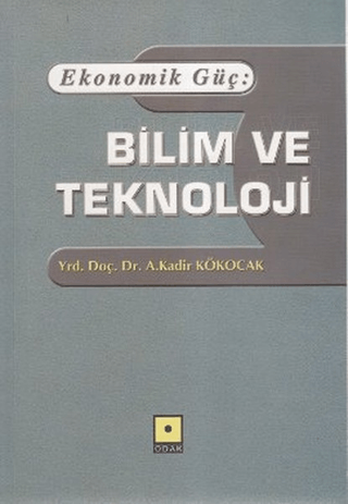 Ekonomik Güç: Bilim ve Teknoloji A. Kadir Kökocak