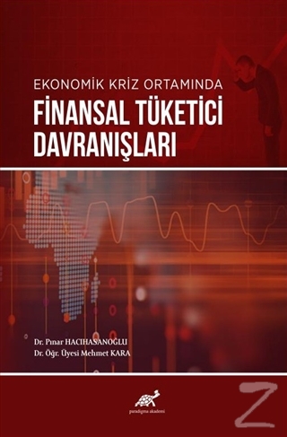 Ekonomik Kriz Ortamında Finansal Tüketici Davranışları Pınar Hacıhasan