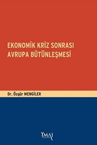 Ekonomik Kriz Sonrası Avrupa Bütünleşmesi Özgür Mengiler