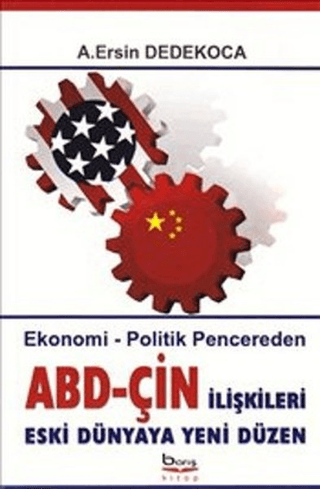 ABD - Çin İlişkileri Eski Dünyaya Yeni Düzen %10 indirimli A. Ersin De