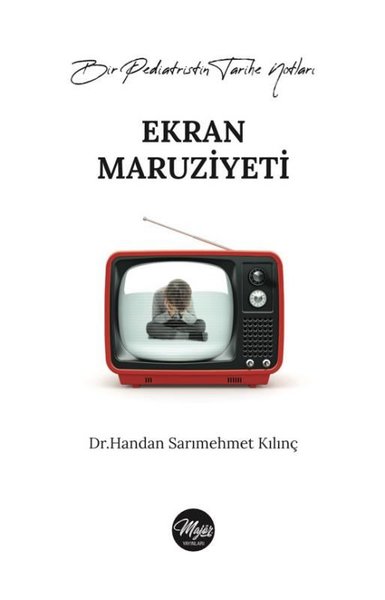 Ekran Maruziyeti - Bir Pediatristin Tarihe Notları Handan Sarımehmet K