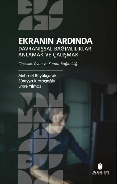 Ekranın Ardında Davranışsal Bağımlılıkları Anlamak ve Çalışmak - Cinse