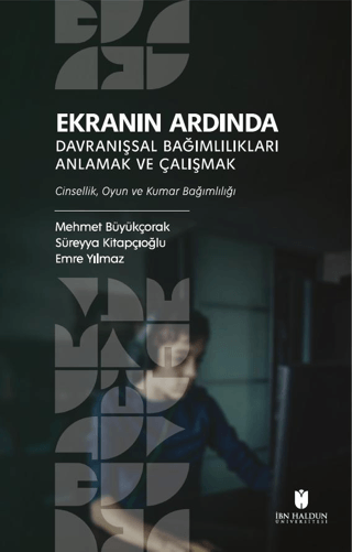 Ekranın Ardında Davranışsal Bağımlılıkları Anlamak ve Çalışmak - Cinse