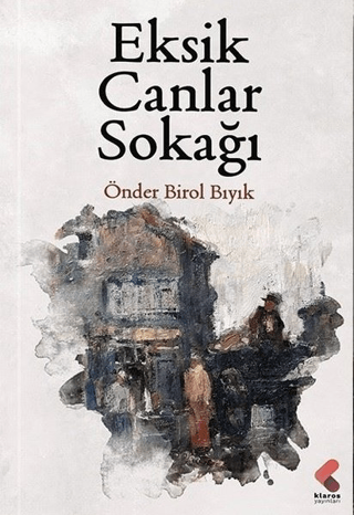 Eksik Canlar Sokağı Önder Birol Bıyık