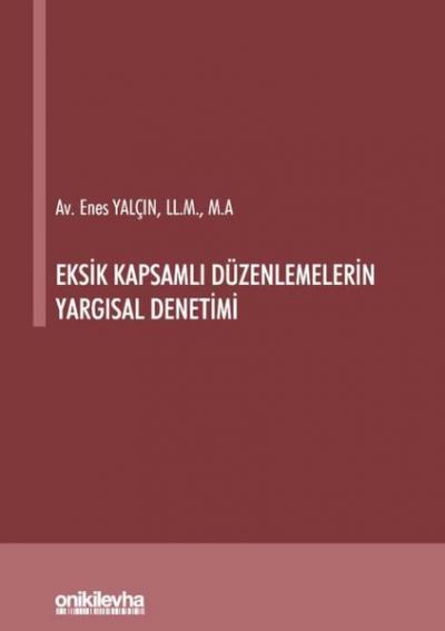 Eksik Kapsamlı Düzenlemelerin Yargısal Denetimi (Ciltli) Enes Yalçın