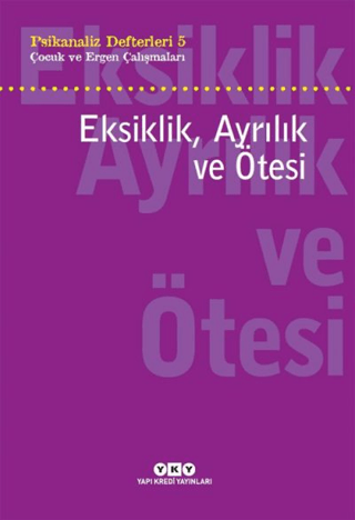 Eksiklik, Ayrılık ve Ötesi - Psikanaliz Defterleri - 5 Neslihan Zabcı