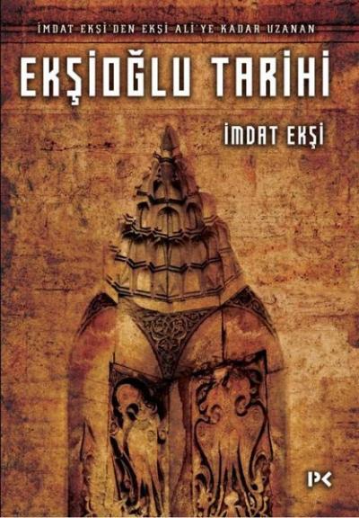 Ekşioğlu Tarihi - İmdat Ekşi'den Ekşi Ali'ye Kadar Uzanan İmdat Ekşi